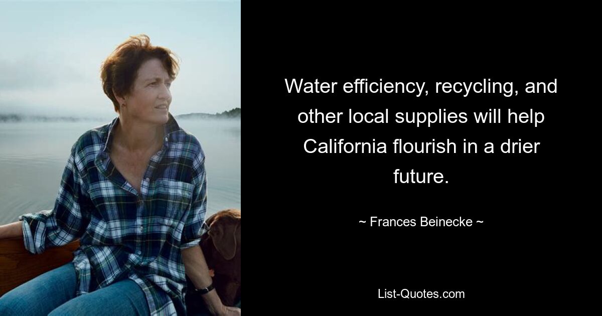 Water efficiency, recycling, and other local supplies will help California flourish in a drier future. — © Frances Beinecke