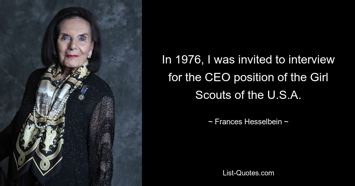 In 1976, I was invited to interview for the CEO position of the Girl Scouts of the U.S.A. — © Frances Hesselbein