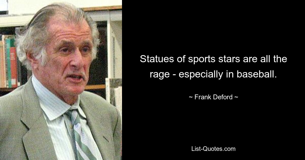 Statues of sports stars are all the rage - especially in baseball. — © Frank Deford