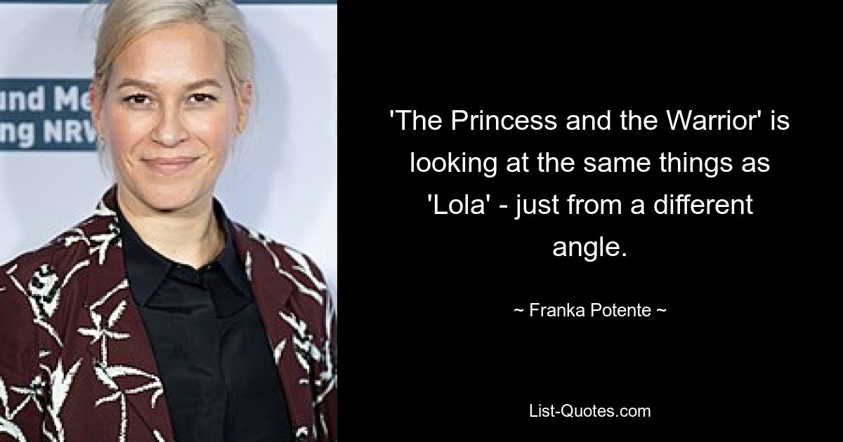 'The Princess and the Warrior' is looking at the same things as 'Lola' - just from a different angle. — © Franka Potente