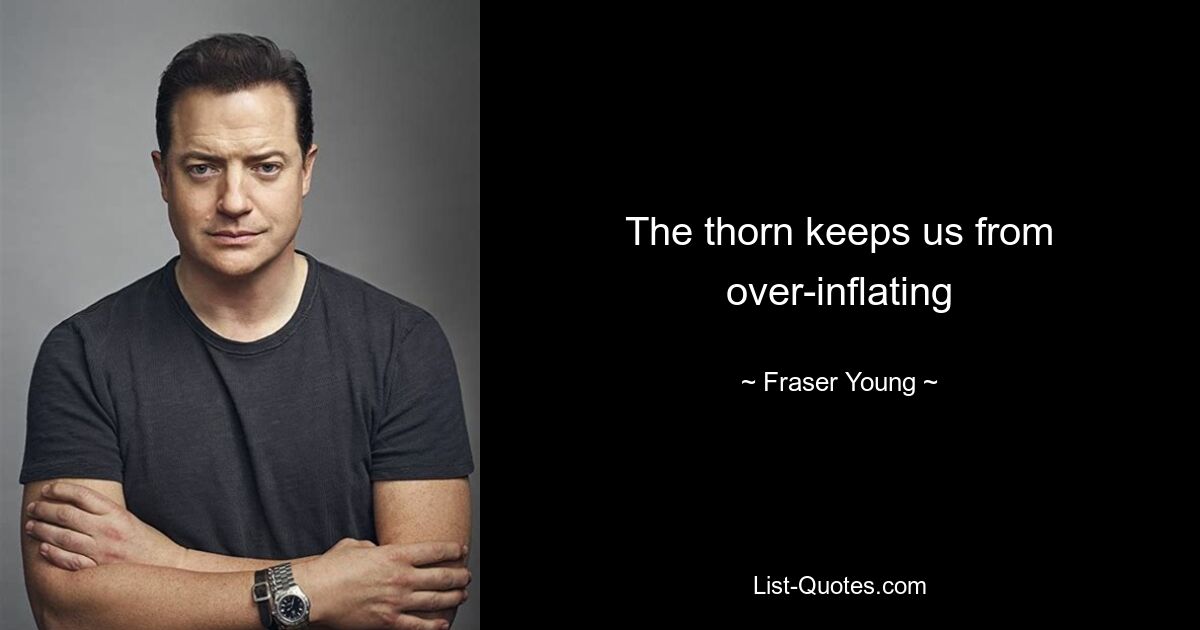 The thorn keeps us from over-inflating — © Fraser Young