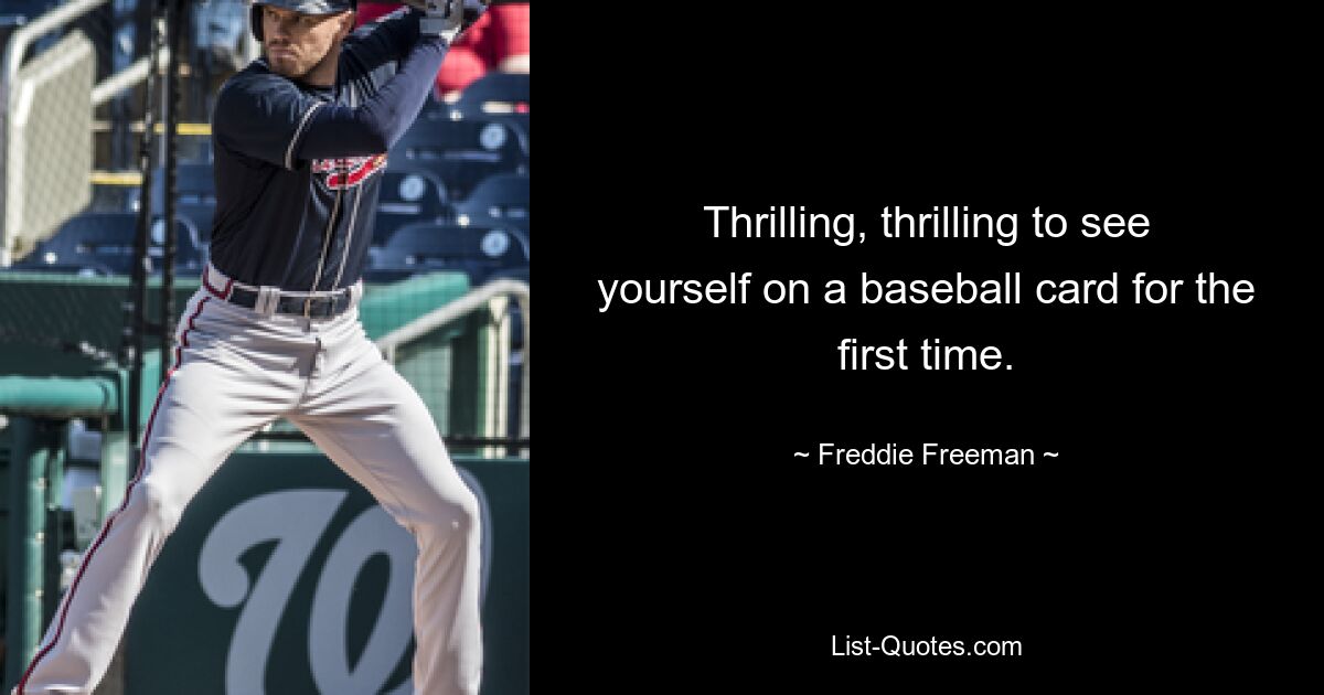 Thrilling, thrilling to see yourself on a baseball card for the first time. — © Freddie Freeman