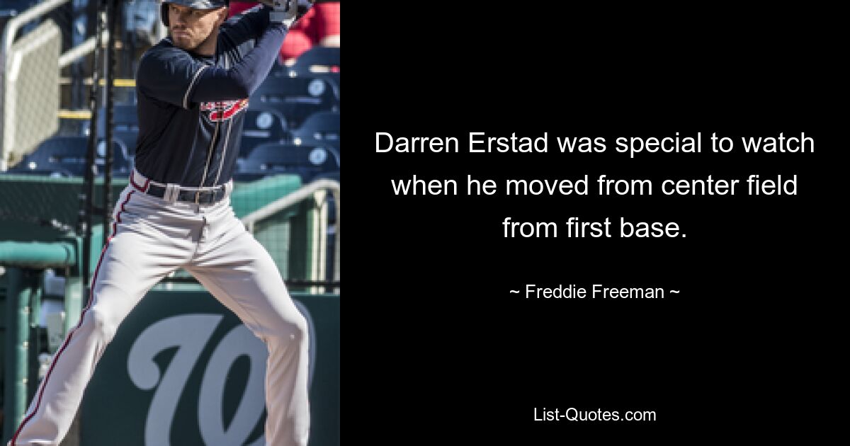 Darren Erstad was special to watch when he moved from center field from first base. — © Freddie Freeman