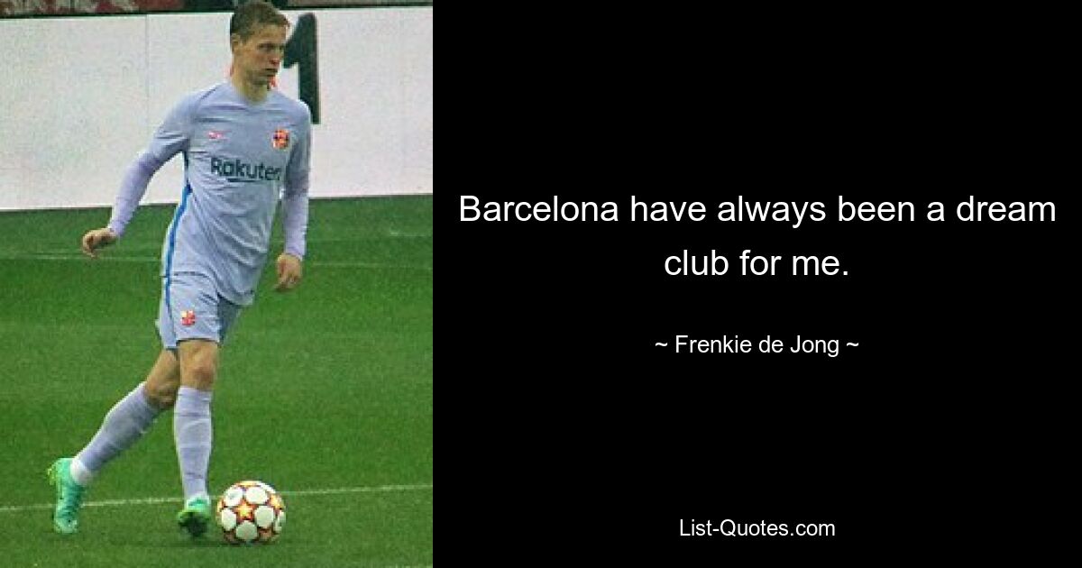 Barcelona have always been a dream club for me. — © Frenkie de Jong