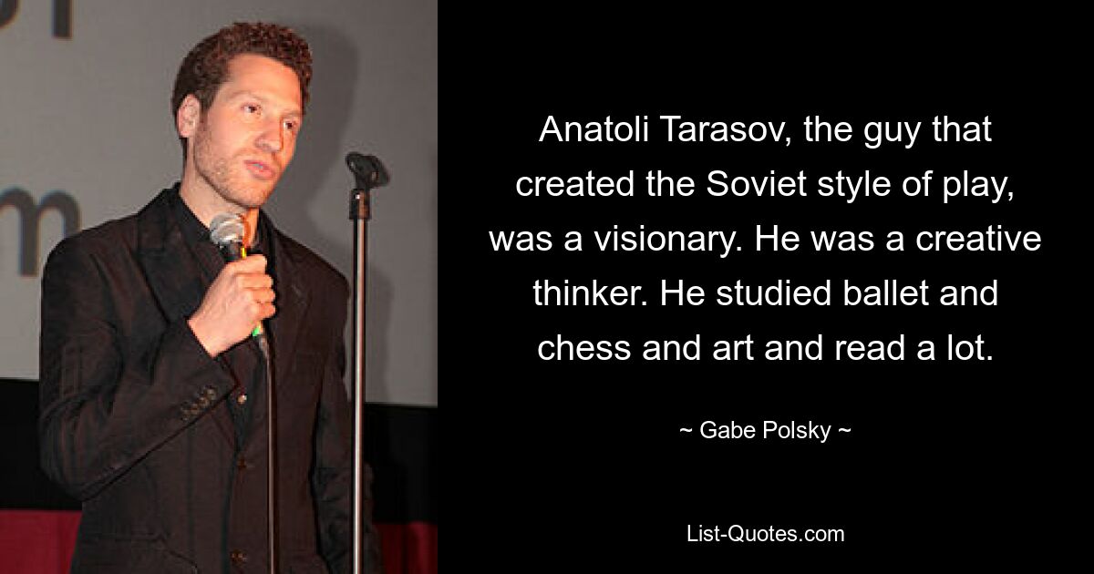 Anatoli Tarasov, the guy that created the Soviet style of play, was a visionary. He was a creative thinker. He studied ballet and chess and art and read a lot. — © Gabe Polsky