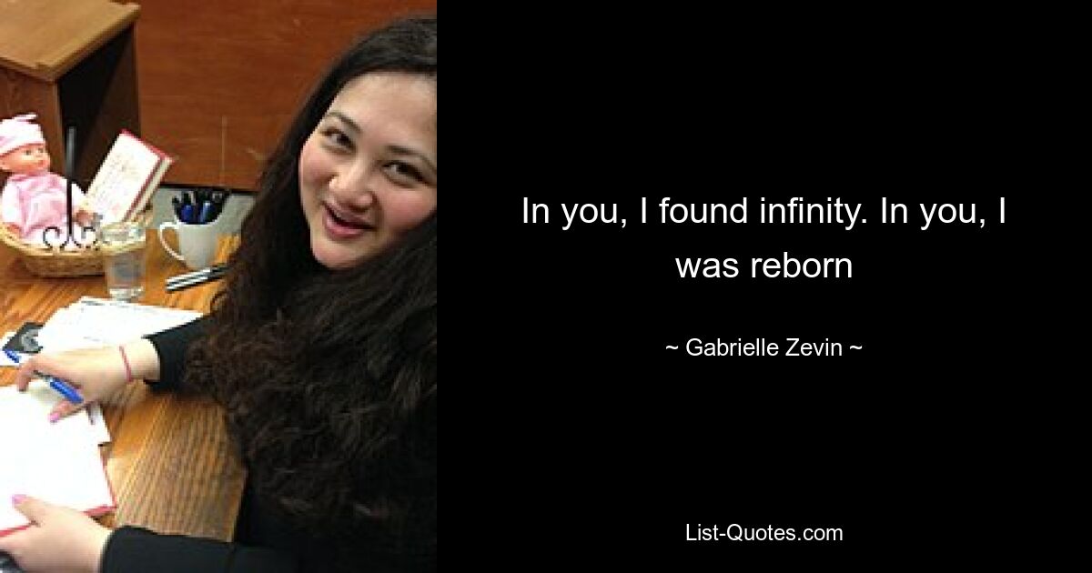 In you, I found infinity. In you, I was reborn — © Gabrielle Zevin