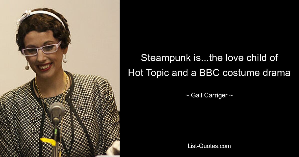 Steampunk ist ... das Liebeskind von Hot Topic und einem BBC-Kostümdrama – © Gail Carriger