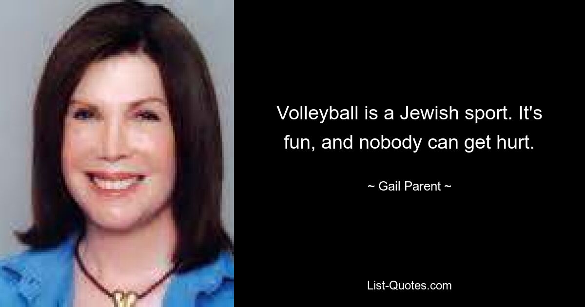 Volleyball ist eine jüdische Sportart. Es macht Spaß und niemand kann verletzt werden. — © Gail Parent 