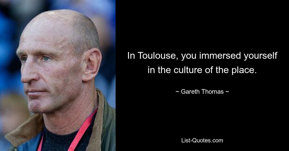 In Toulouse, you immersed yourself in the culture of the place. — © Gareth Thomas