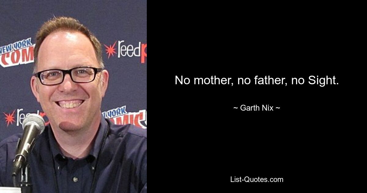 No mother, no father, no Sight. — © Garth Nix