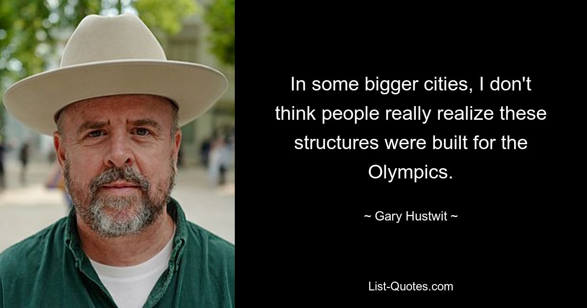 In some bigger cities, I don't think people really realize these structures were built for the Olympics. — © Gary Hustwit