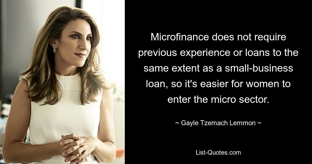 Microfinance does not require previous experience or loans to the same extent as a small-business loan, so it's easier for women to enter the micro sector. — © Gayle Tzemach Lemmon