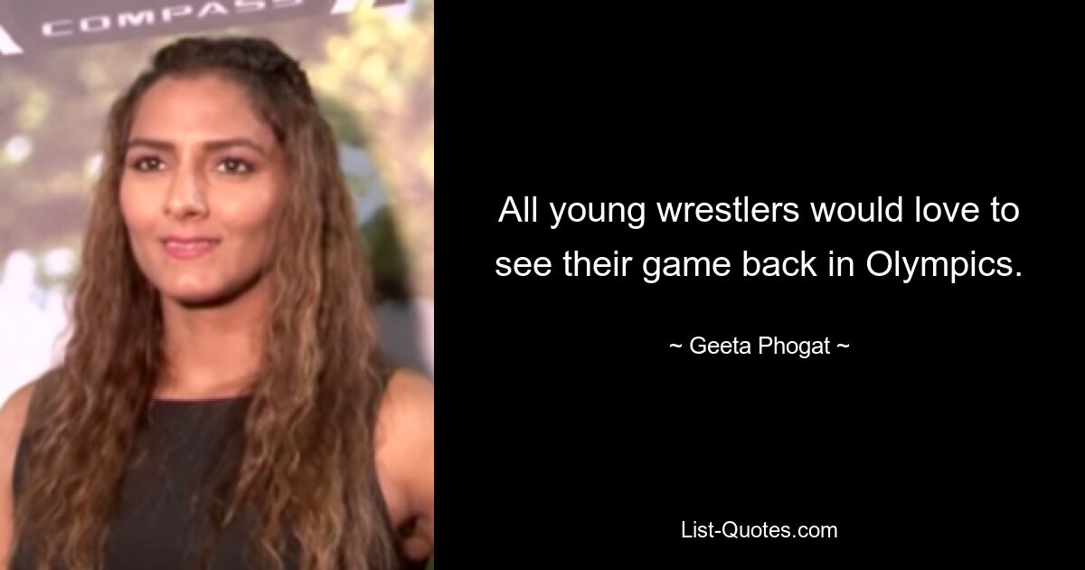 All young wrestlers would love to see their game back in Olympics. — © Geeta Phogat