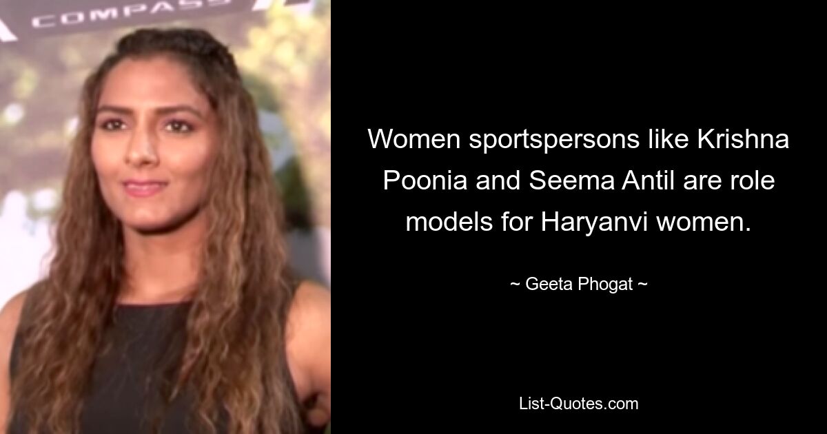 Women sportspersons like Krishna Poonia and Seema Antil are role models for Haryanvi women. — © Geeta Phogat