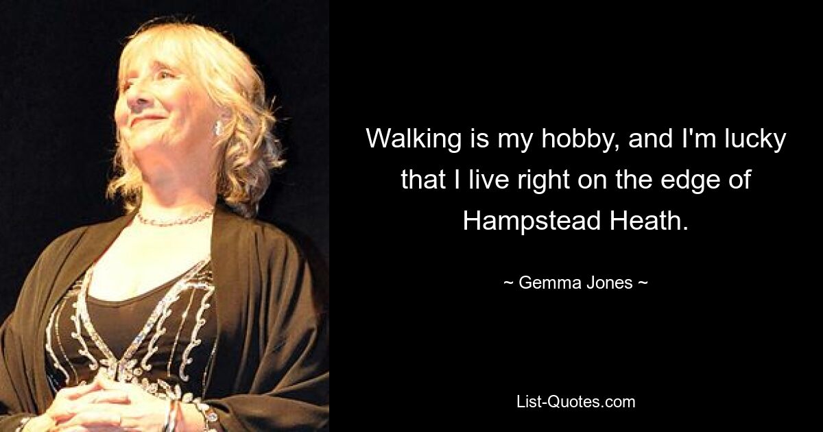 Walking is my hobby, and I'm lucky that I live right on the edge of Hampstead Heath. — © Gemma Jones