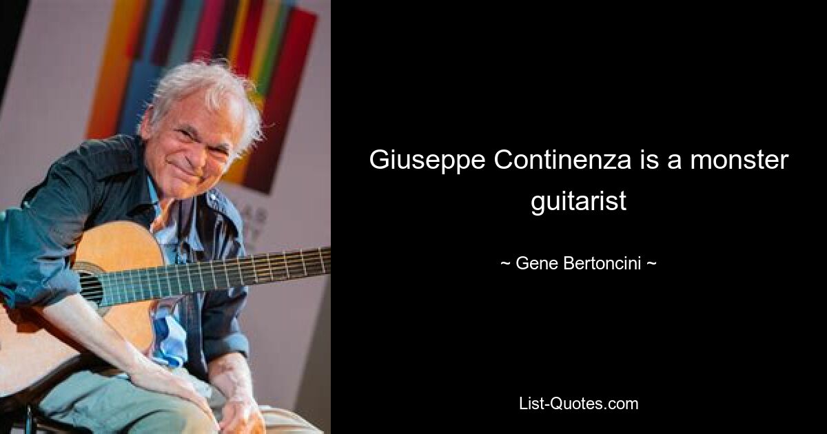 Giuseppe Continenza is a monster guitarist — © Gene Bertoncini