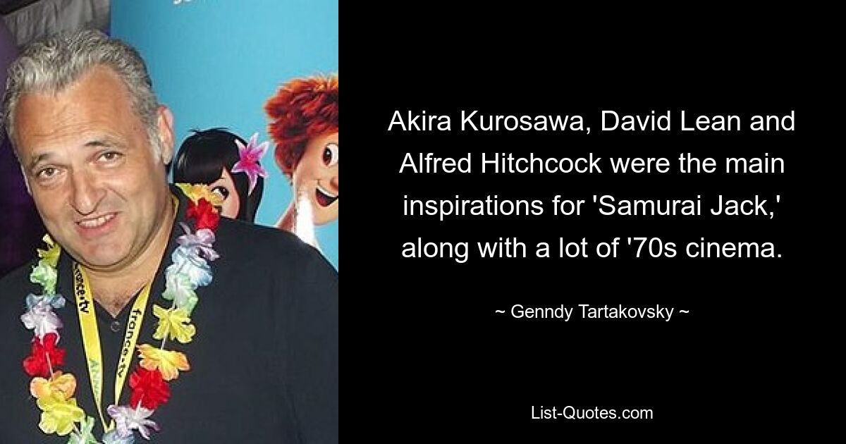 Akira Kurosawa, David Lean and Alfred Hitchcock were the main inspirations for 'Samurai Jack,' along with a lot of '70s cinema. — © Genndy Tartakovsky