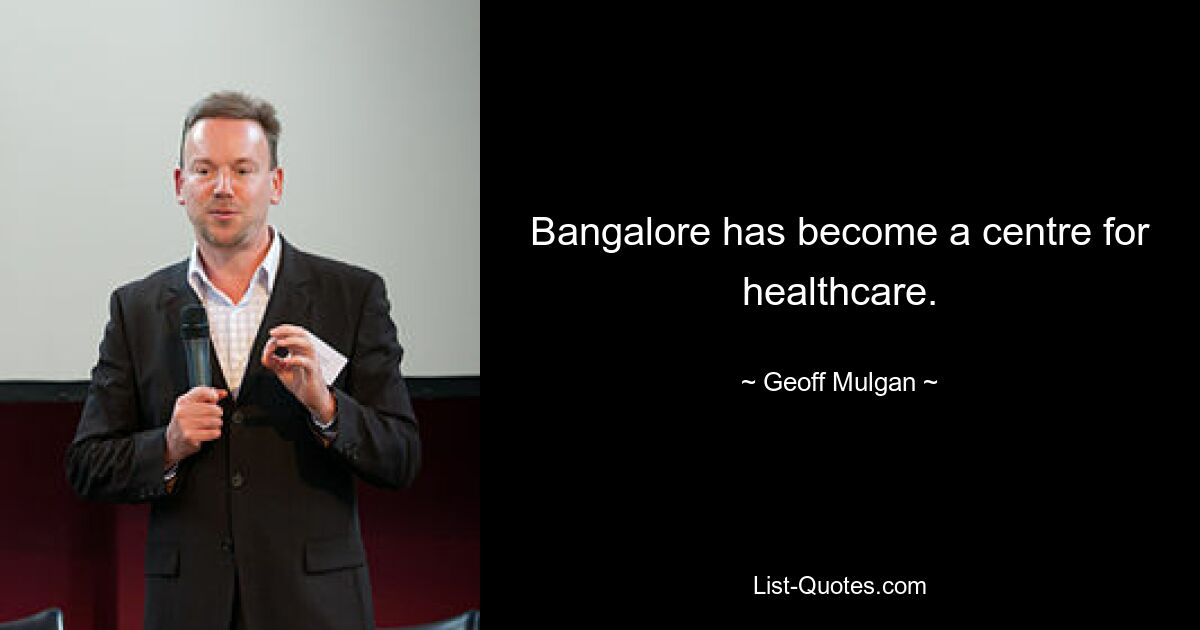 Bangalore has become a centre for healthcare. — © Geoff Mulgan