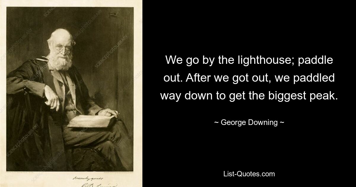 We go by the lighthouse; paddle out. After we got out, we paddled way down to get the biggest peak. — © George Downing