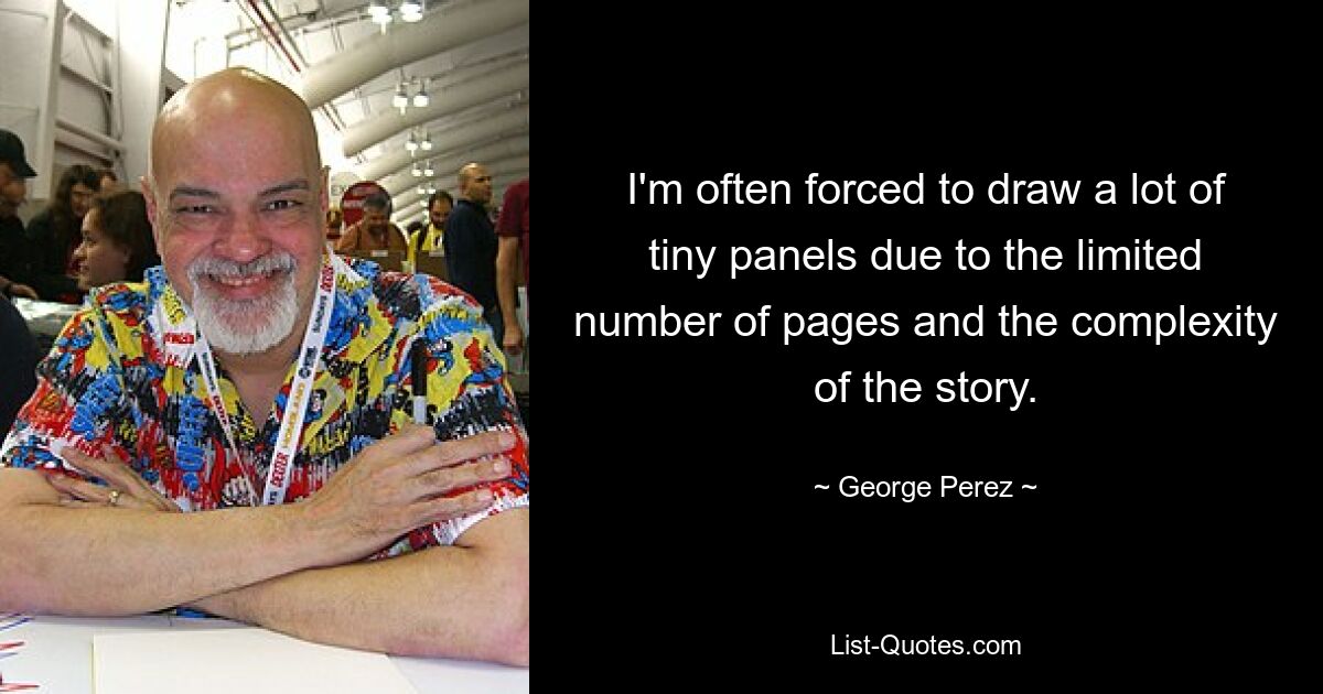 I'm often forced to draw a lot of tiny panels due to the limited number of pages and the complexity of the story. — © George Perez