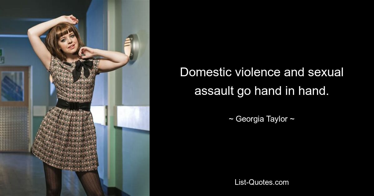 Domestic violence and sexual assault go hand in hand. — © Georgia Taylor