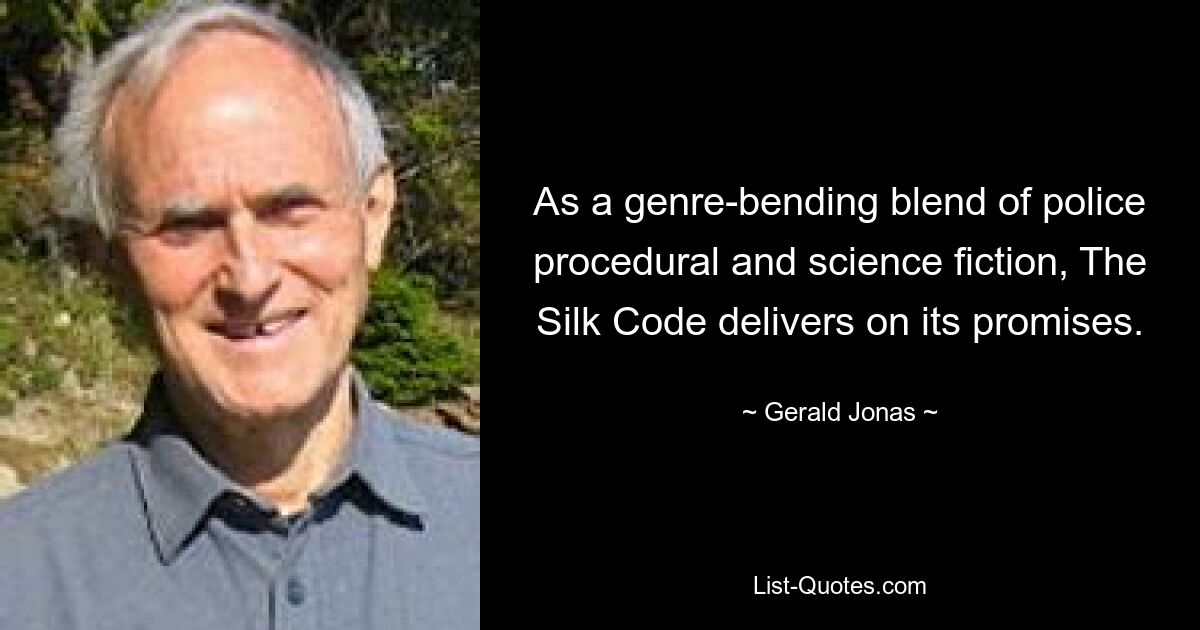 As a genre-bending blend of police procedural and science fiction, The Silk Code delivers on its promises. — © Gerald Jonas