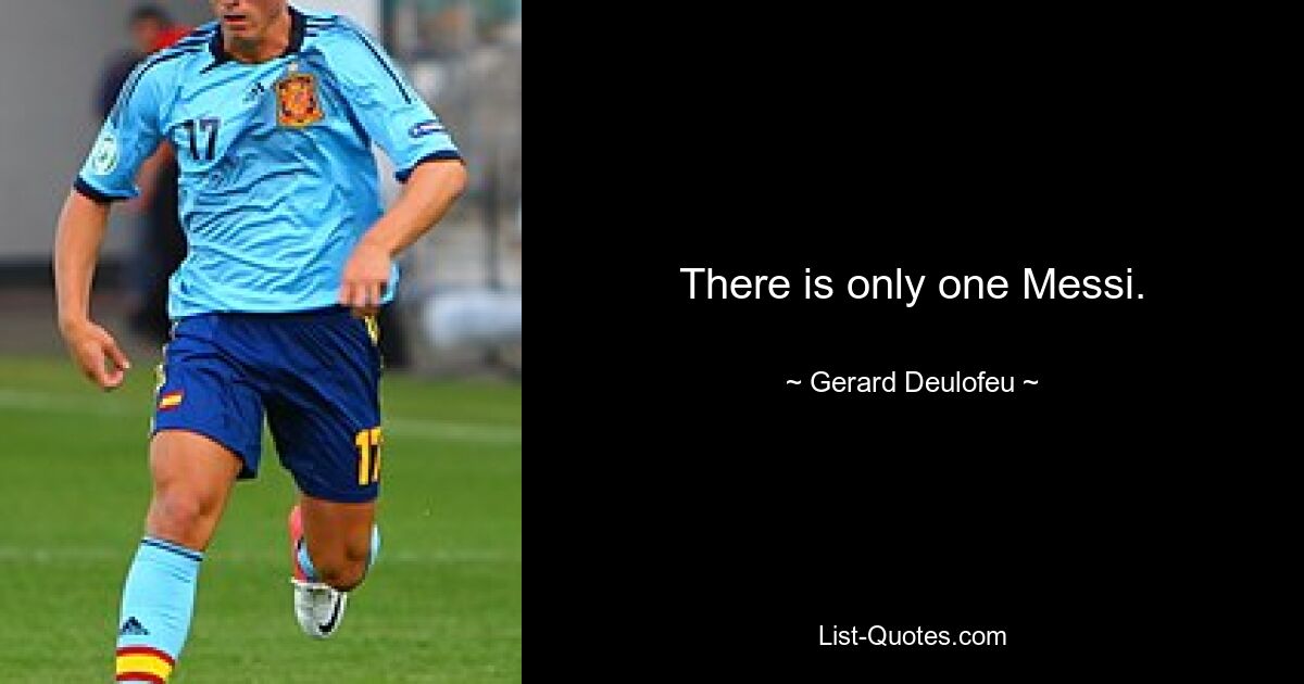 There is only one Messi. — © Gerard Deulofeu