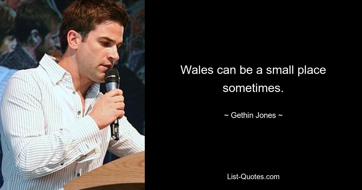 Wales can be a small place sometimes. — © Gethin Jones