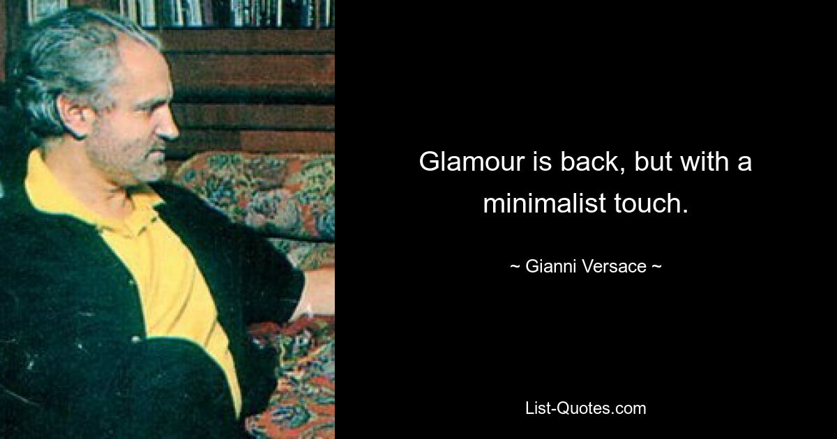 Glamour is back, but with a minimalist touch. — © Gianni Versace