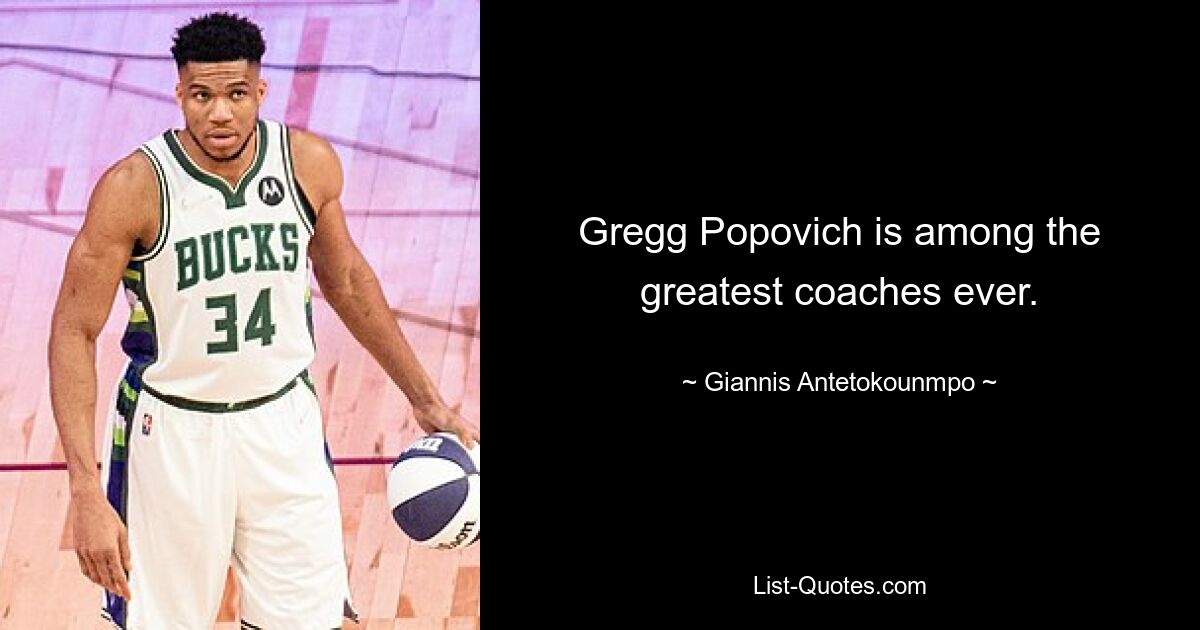 Gregg Popovich is among the greatest coaches ever. — © Giannis Antetokounmpo