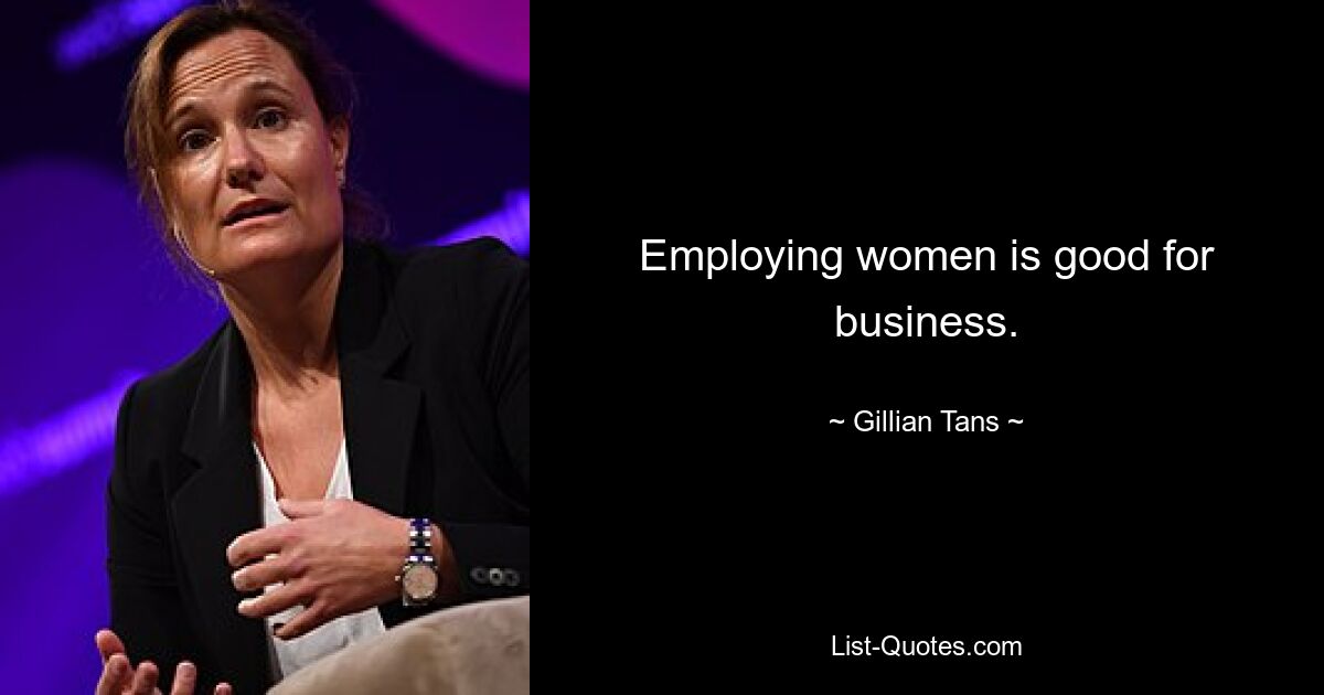 Employing women is good for business. — © Gillian Tans