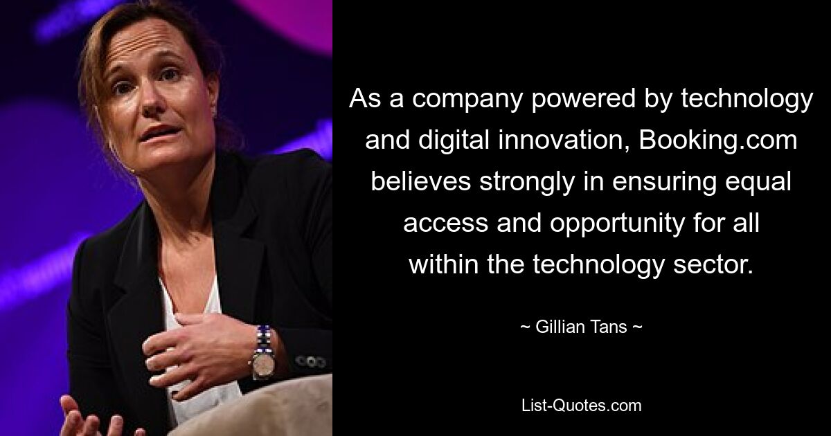 As a company powered by technology and digital innovation, Booking.com believes strongly in ensuring equal access and opportunity for all within the technology sector. — © Gillian Tans