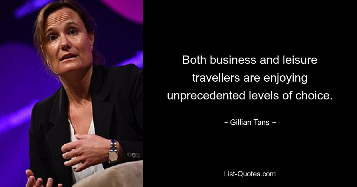 Both business and leisure travellers are enjoying unprecedented levels of choice. — © Gillian Tans