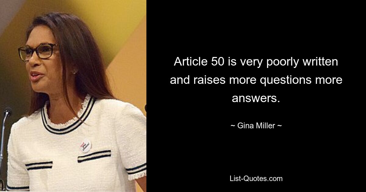 Article 50 is very poorly written and raises more questions more answers. — © Gina Miller