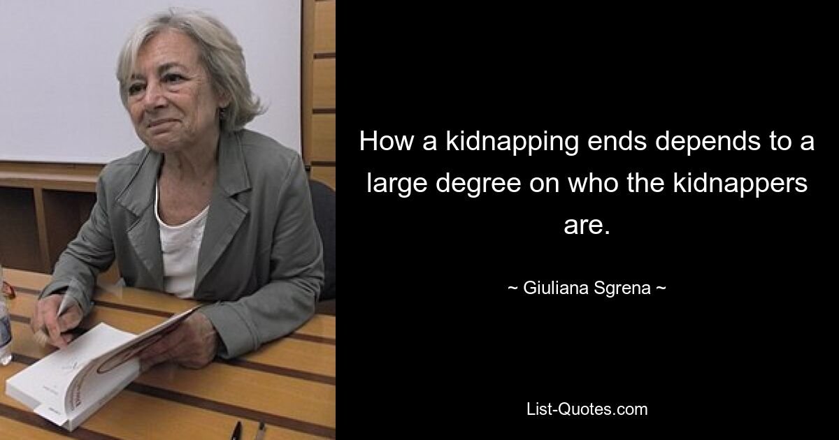 How a kidnapping ends depends to a large degree on who the kidnappers are. — © Giuliana Sgrena