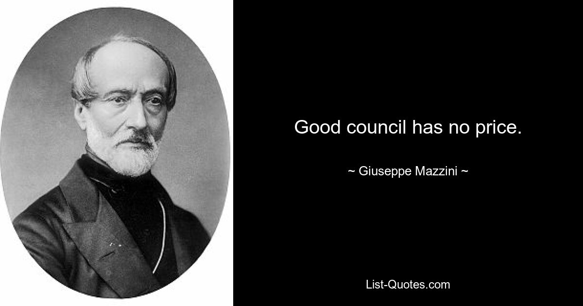 Good council has no price. — © Giuseppe Mazzini