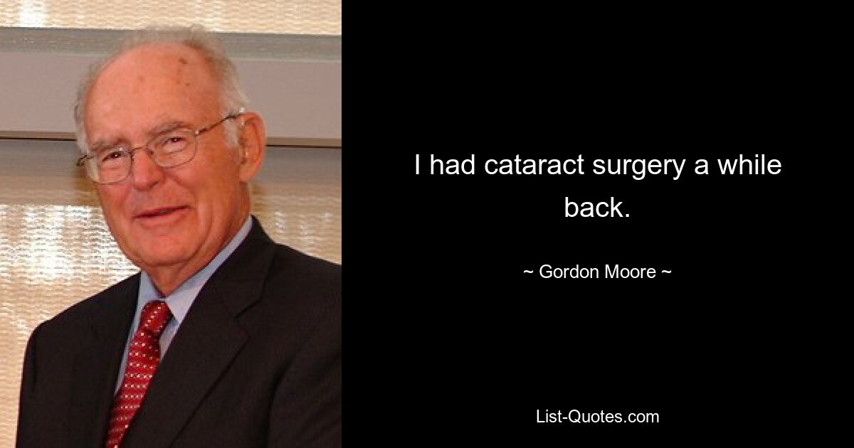 I had cataract surgery a while back. — © Gordon Moore