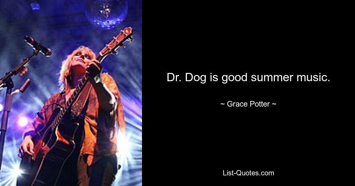 Dr. Dog is good summer music. — © Grace Potter