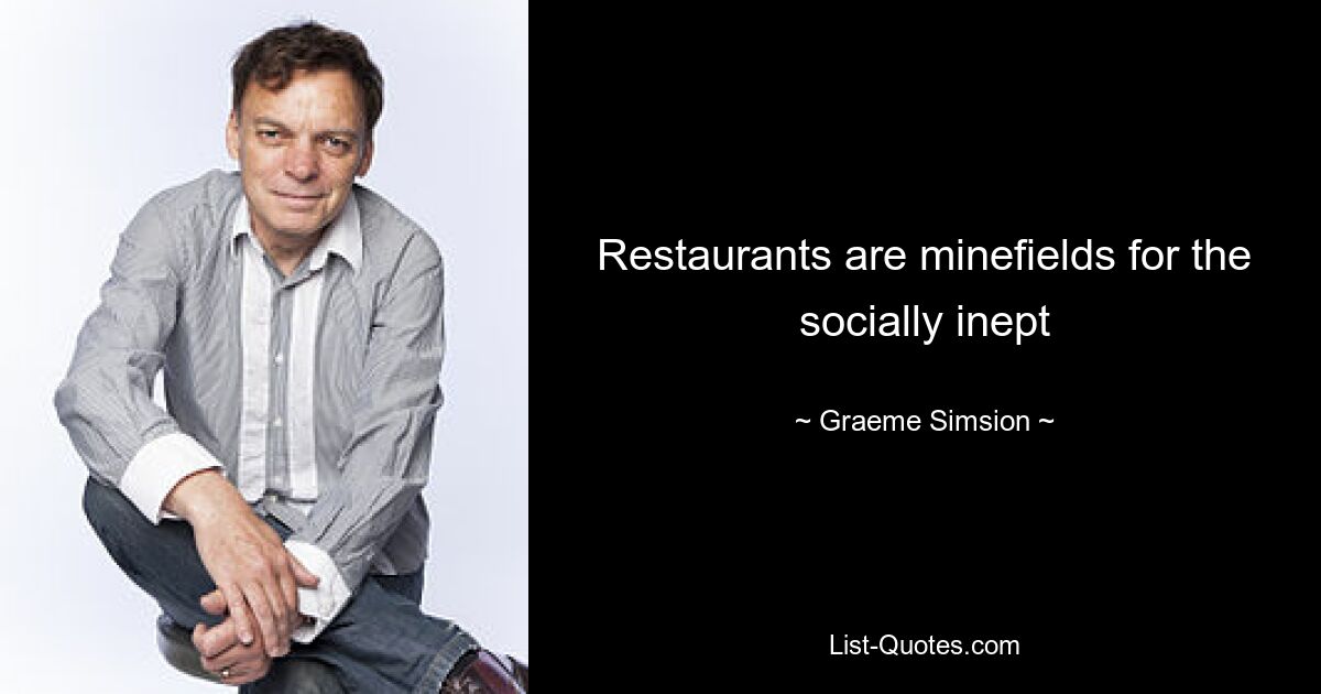 Restaurants sind Minenfelder für sozial Unfähige – © Graeme Simsion