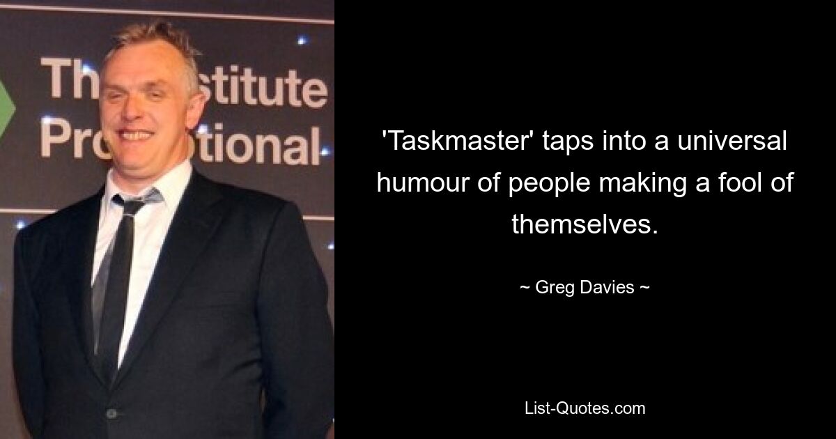 'Taskmaster' taps into a universal humour of people making a fool of themselves. — © Greg Davies