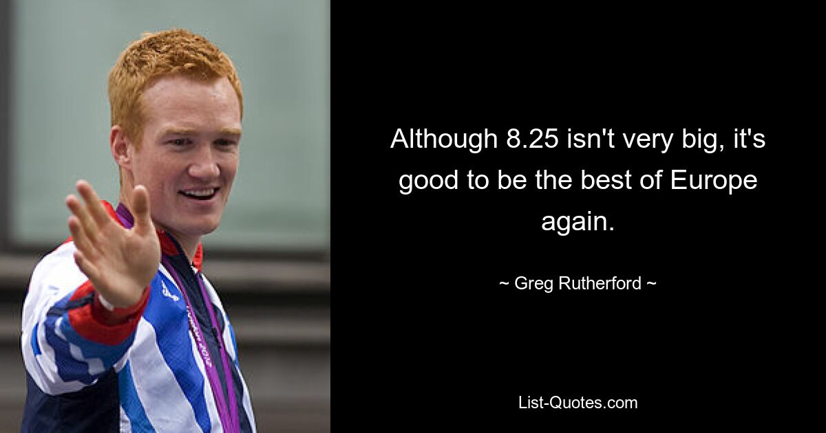 Obwohl 8,25 nicht sehr hoch ist, ist es gut, wieder der Beste Europas zu sein. — © Greg Rutherford