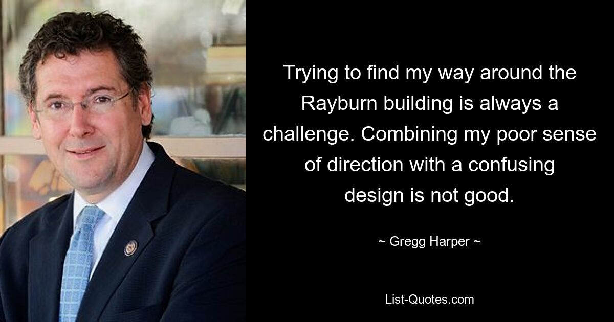 Trying to find my way around the Rayburn building is always a challenge. Combining my poor sense of direction with a confusing design is not good. — © Gregg Harper