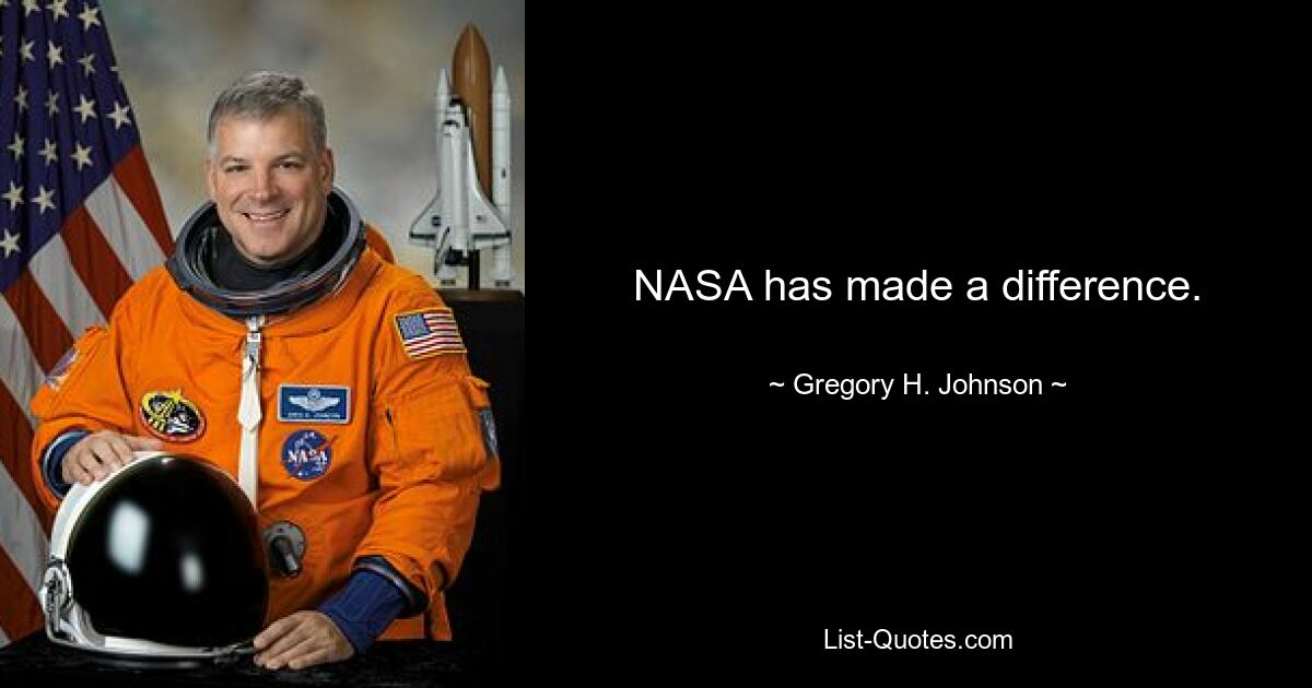 NASA has made a difference. — © Gregory H. Johnson