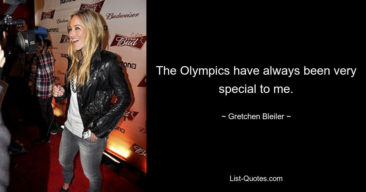 The Olympics have always been very special to me. — © Gretchen Bleiler