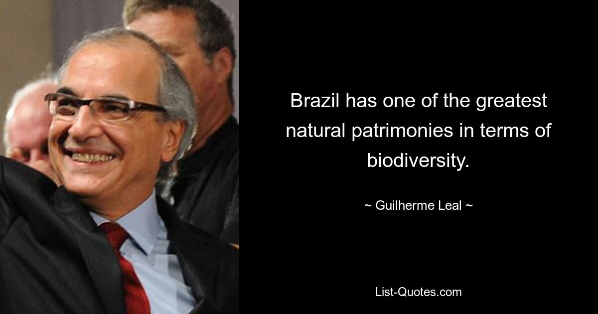 Brazil has one of the greatest natural patrimonies in terms of biodiversity. — © Guilherme Leal