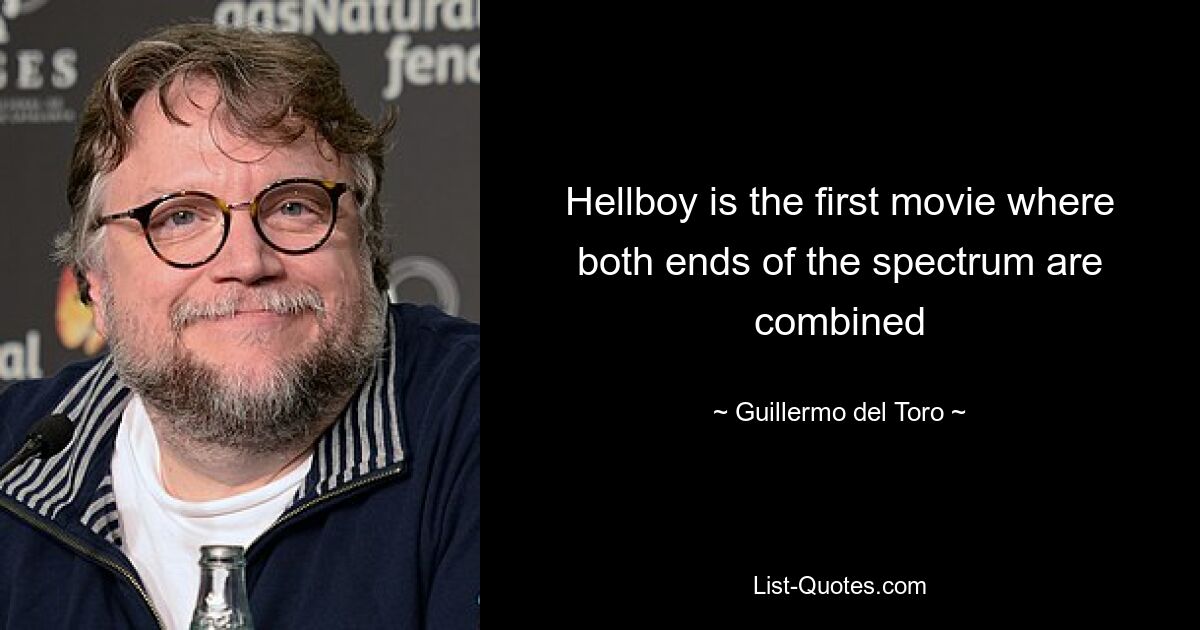 Hellboy is the first movie where both ends of the spectrum are combined — © Guillermo del Toro