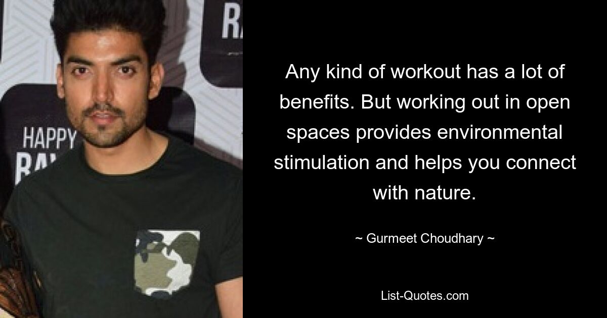 Any kind of workout has a lot of benefits. But working out in open spaces provides environmental stimulation and helps you connect with nature. — © Gurmeet Choudhary