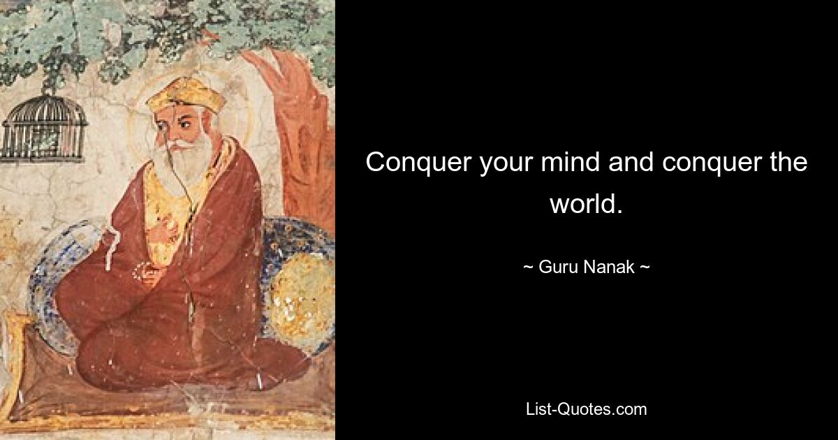 Erobere deinen Geist und erobere die Welt. — © Guru Nanak 