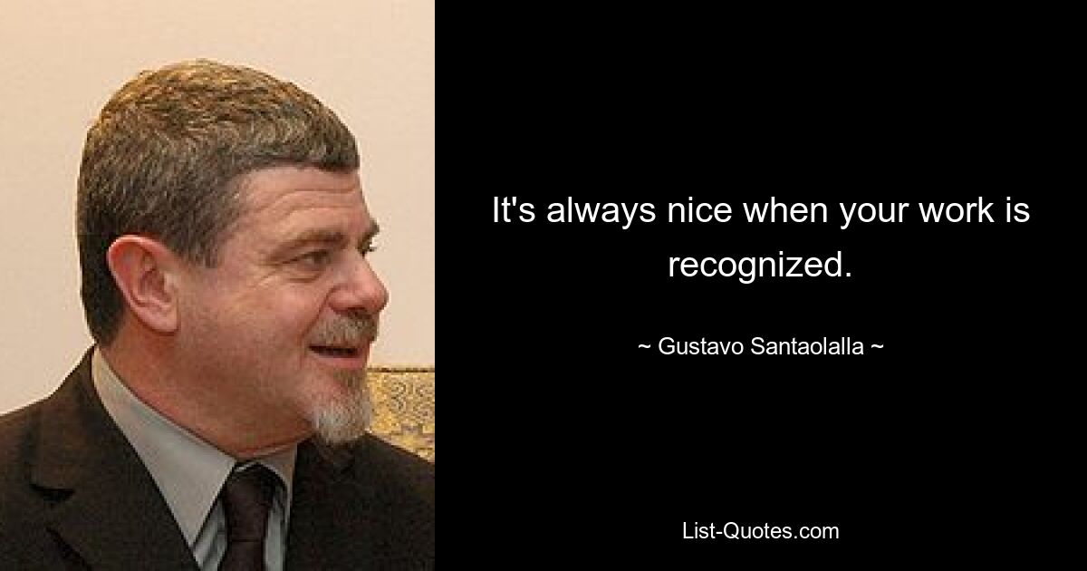 It's always nice when your work is recognized. — © Gustavo Santaolalla