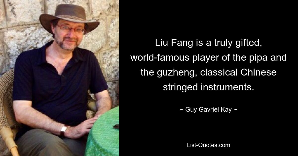 Liu Fang is a truly gifted, world-famous player of the pipa and the guzheng, classical Chinese stringed instruments. — © Guy Gavriel Kay